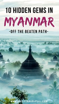 the title for 10 hidden gems in myanmar off the beaten path, with text overlay