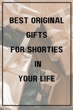 christmas presents with the words best original gifts for shorties in your life