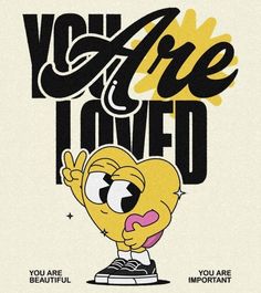 a cartoon character with the words you are loved