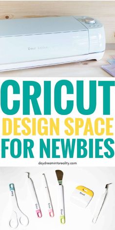 cricut design space for newbies with the title overlay that reads, cricut design space for newbies