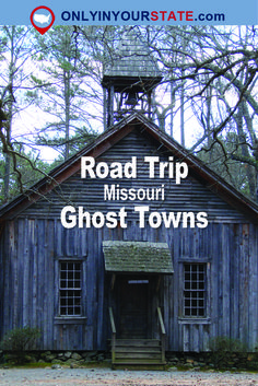 an old wooden building with the words road trip missouri ghost towns