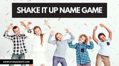 children jumping in the air with their hands up and text that says shake it up name game