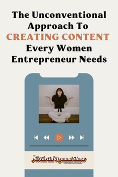 the unconventional approach to creating content for every women's entreprenal needs