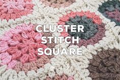 a crocheted blanket with the words clusterer stitch square in white and pink