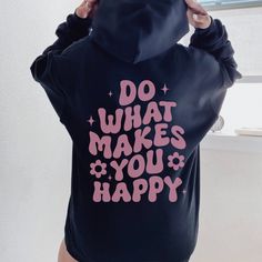 Happiness Hoodie, Mental Health Sweater, Motivational Sweater, Do what makes you happy Shirts, Self care shirt PINK, Sand and light blue are NOT available in a 4X 5X Sweatshirt but they ARE  available in Tshirt Youth Kids Shirts, unisex Tshirt and Sweatshirt Available! DTG PRINTING Sweatshirt and Hoodies Sizes: S M L XL 2X 3X 4X 5X Handmade  Unisex Fit Crewneck Sweatshirts 50/50 cotton polyester  Long Sleeve TEES 100% Cotton Sizes:  Youth Tee: XS-XL Unisex Tees: S-5X *TRUE TO SIZE.  Size up if y Cute Hooded Top With Graphic Print, Playful Letter Print Hoodie Sweatshirt, Cute Black Hoodie With Graphic Print, Casual Hooded Slogan Tops, Fun Hooded Tops With Letter Print, Black Slogan Hoodie, Fun Hooded Hoodie With Letter Print, Fun Hooded Tops With Graphic Print, Black Letter Print Fun Sweatshirt