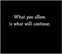 a black and white photo with the words what you allow, is what will continue