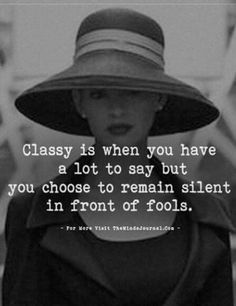 a woman wearing a hat with the quote classy is when you have a lot to say but you choose to remain silent in front of fools