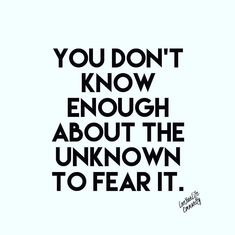 the words you don't know enough about the unknown to fear