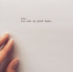 a hand holding a piece of paper with the words you are my good days