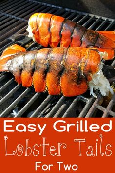 cooked lobsters on the grill with text overlay that reads easy grilled lobster tails for two