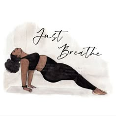 a woman doing yoga poses with the words just breathe above her head and below her