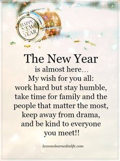 the new year is almost here my wish for you all work hard but stay humble, take time for family and the people that matter