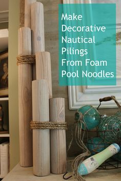 some wooden poles are stacked on top of each other and the words make decorative nautical pins from foam pool noodles