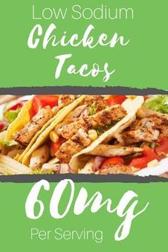 chicken tacos with text overlay that reads low sodium chicken tacos 6mg per serving