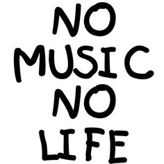 the words no music no life written in black ink