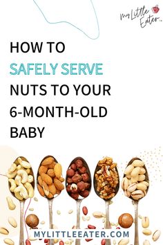 the title for how to safely serve nuts to your 6 - month old baby