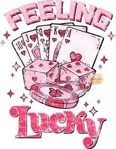 the words feeling lucky are written in pink and red on a white background with playing cards