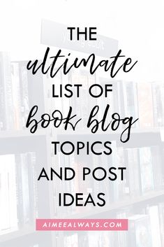 the ultimate list of book blog topics and post ideas