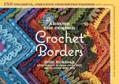 the cover of around the corner crochet borders by eddie echman, featuring colorful grannys