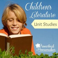 a young boy reading a book with the title children's literature unit studies