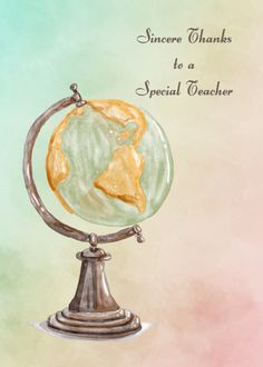 a watercolor drawing of a globe with the words, sneee thanks to a special teacher