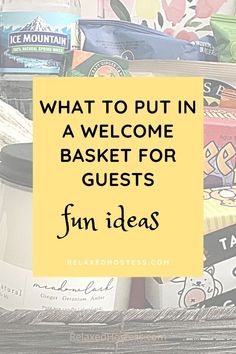 a basket full of food with the words, what to put in a welcome basket for guests