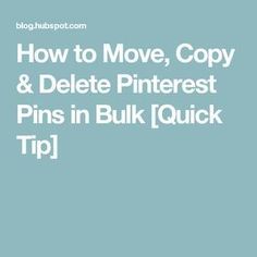 How to Move, Copy & Delete Pinterest Pins in Bulk [Quick Tip] Pinterest Board Names, Delete Pin, Iphone Information, Iphone Info, Learn Pinterest