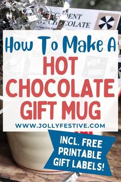 how to make a hot chocolate gift mug with free printable tags on the side