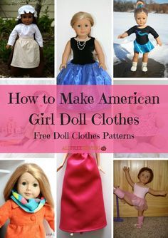 doll clothes for american girl dolls with text overlay that says how to make american girl doll clothes free doll clothes patterns