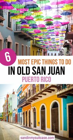 colorful buildings and umbrellas with text overlay reading 6 most epic things to do in old san juan puerto rico