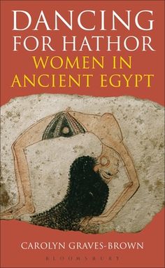 dancing for hathora women in ancient egypt by carolin graves - brown, m d