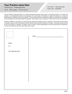 The Art Therapy Postcard Activity is a creative therapeutic exercise often used in art therapy sessions. It involves the creation of a postcard-sized piece of art, typically on a small piece of cardstock or paper, that serves as a means of self-expression, reflection, and communication. This art therapy postcard worksheet is great for expressing or recognizing hurts and regrets and will help answer the question “what would I say to someone if I didn’t have to say it to their face?”  Our Art Therapy Postcard Worksheet PDF (Editable, Fillable, Printable) is perfect for counselors, psychologists, psychiatrists, social workers, therapists, and other mental health professionals.

This Art Therapy Postcard Worksheet PDF can be downloaded and used with all your clients, giving them the ability to Art Therapy Activities Printables, Therapy Homework, Expressive Therapy, Existential Therapy, Couples Therapy Worksheets, Anger Management Worksheets, Self Esteem Worksheets, Motivational Interviewing, Dialectical Behavior Therapy