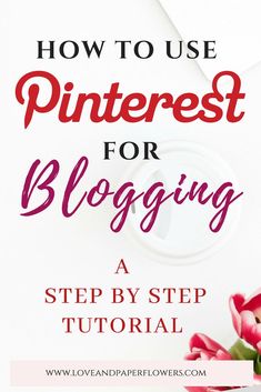 pink tulips with the words how to use pinterest for blogging