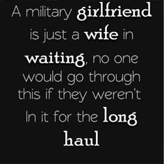 So true on every level of a military relationship. army girlfriend <3 Proud Army Girlfriend, Usmc Girlfriend, Air Force Girlfriend, Military Relationships, Military Wife Life, Army Wife Life, Marines Girlfriend, Marine Love, Navy Girlfriend