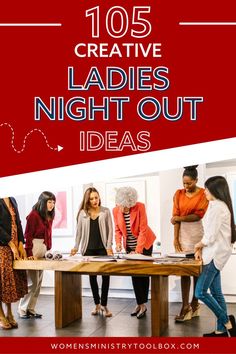 a group of women standing around a table with the words 10 creative ladies'night out ideas