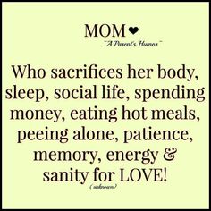 the quote for mom who describes her body, sleep, social life, spending money, eating hot meals, pe