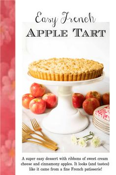 the recipe for an easy french apple tart is displayed on a white cake stand