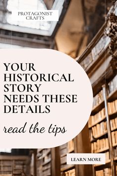 an old library with bookshelves and the words your historical story needs these details read the tips