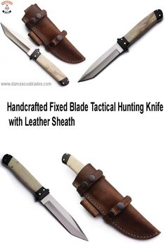 three different types of knifes with leather sheaths on them and the words handcrafted fixed blade tactical hunting knife with leather sheath