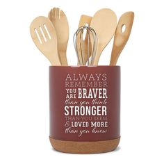 wooden utensils and spoons are in a cup with the words, always you're brave