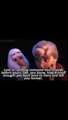 Only in a Disney movie would a snowman know more about love than a human. Frozen Quotes, Hans Frozen, Frozen Love, Frozen Heart, Flynn Rider, Best Disney Movies, Happiest Place On Earth, Snow Queen