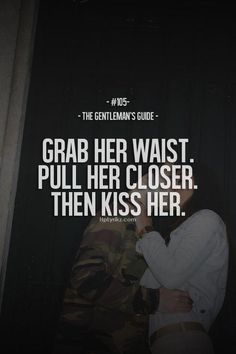 the gentleman's guide - grab her waist pull her closer then kiss her