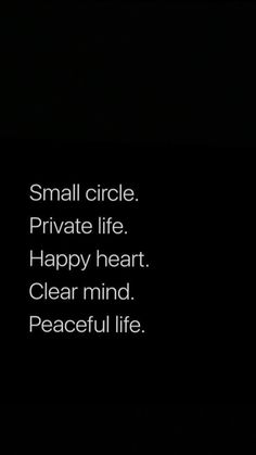 a black and white photo with the words small circle private life happy heart clear mind peaceful life