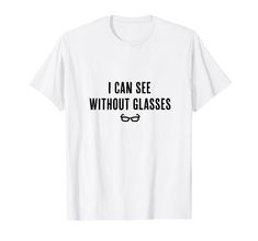 PRICES MAY VARY. I Can See Without Glasses - Funny White Lie Party tee for white lie party quotes and sayings meme idea for a man or woman who wears glasses or contacts. Tee says "I Can See Without Glasses" as a funny joke. Lightweight, Classic fit, Double-needle sleeve and bottom hem Funny White T-shirt With Quote Print, Funny Quote Print White T-shirt, White Lies, White Lie T Shirt Ideas, Pride Parade Outfit, Party Quotes, Funny Glasses, Party Shirts, White Tshirt