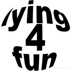 the words flying 4 fun in black and white