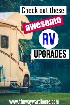 an rv parked next to a lake with the words check out these awesome rv upgrades