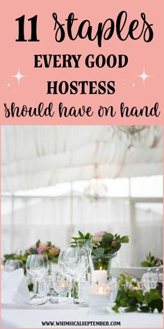 a table with candles and flowers on it that says 11 stages every good hostess should have on hand