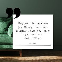 a living room with a green couch and two speech bubbles above it that says, may your home know joy every room holds laughter every window open to great possibilities