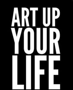 the words art up your life are in white letters on a black and white background