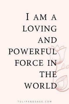 the words i am a loving and powerful force in the world are shown on a pink background